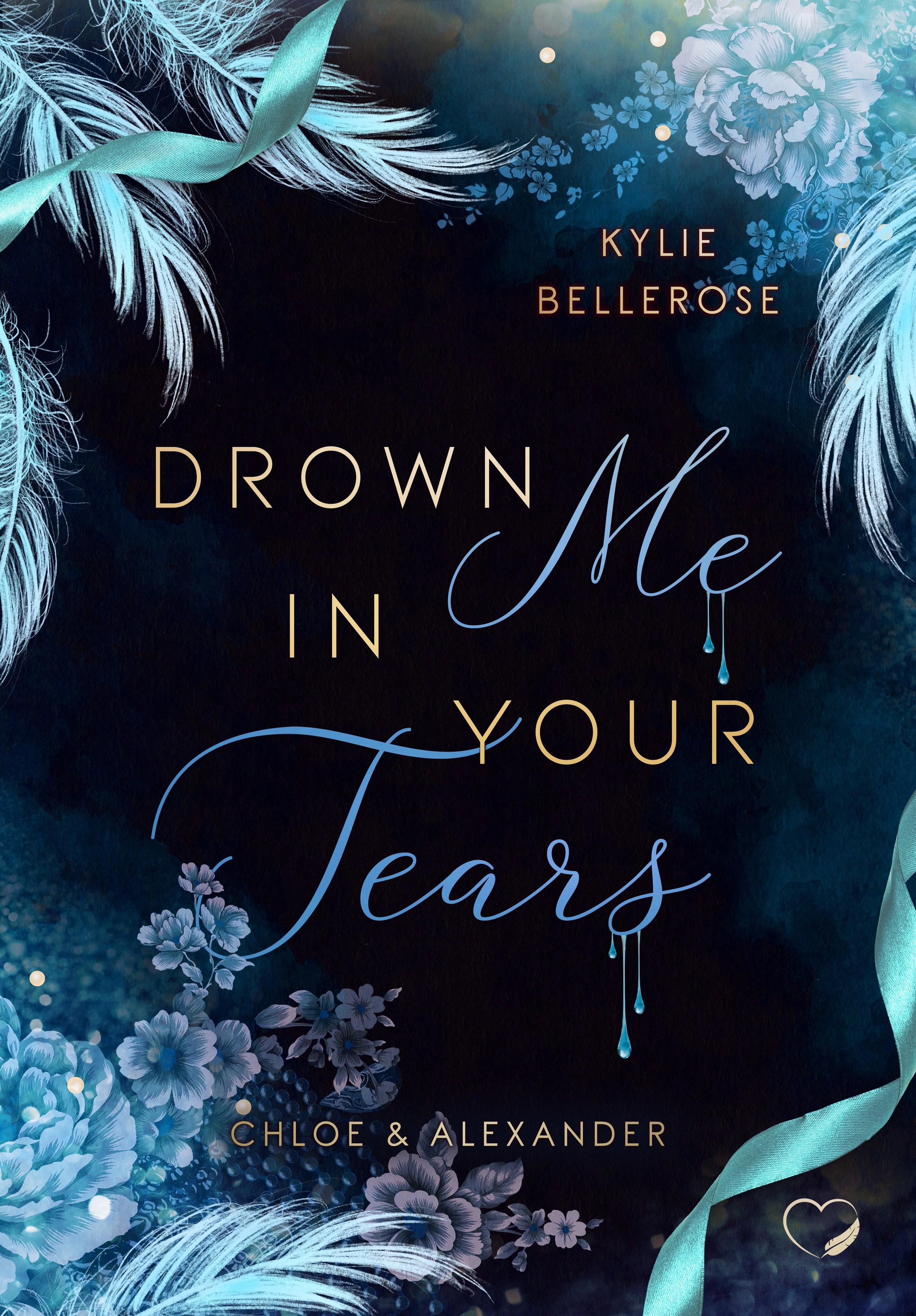 Drown me in your Tears | Bellerose, Kylie