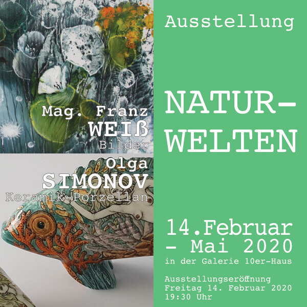 Ausstellung "NATURWELTEN" in der Galerie 10er-Haus