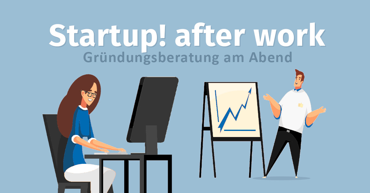 Startup! after work - Gründungsberatung am Abend