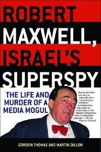 Thomas, Gordon: Robert Maxwell, Israel's Superspy