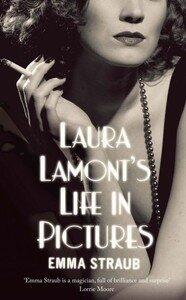 Straub, Emma: Laura Lamont's Life in Pictures