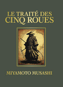 Musashi Miyamoto: Le traite des cinq roues