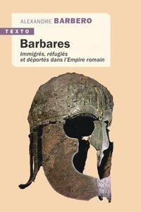 Barbero Alessandro: Barbares - immigres, refugies et deportes dans l'empire romain