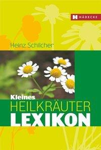 Schilcher, Heinz/Frank, Bruno: Kleines Heilkräuter-Lexikon