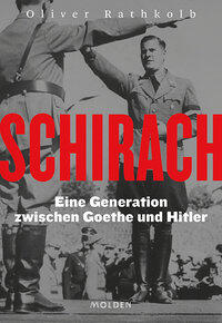 Rathkolb, Oliver: Schirach Eine Generation zwischen Goethe und Hitler