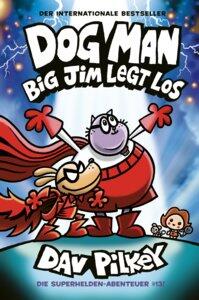 Pilkey, Dav: Dog Man 13 Big Jim legt los