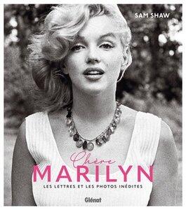 Shaw Sam: Chere marilyn - lettres et photographies inedites de sam shaw