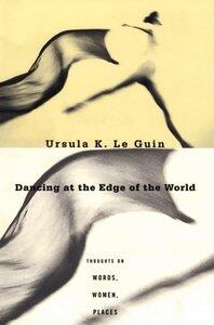 Le Guin, Ursula K: Dancing at the Edge of the World