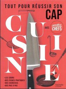 L'atelier Des Chefs: Tout pour reussir son cap cuisine avec l'atelier des chefs