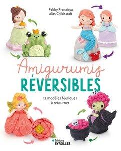Pranajaya Febby: Amigurumis reversibles - 12 modeles feeriques a retourner