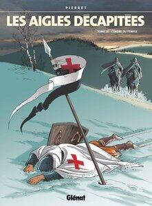 Pierret Michel: Les aigles decapitees - tome 20 - l'ordre du temple