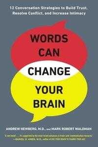 Newberg, Andrew: Words Can Change Your Brain