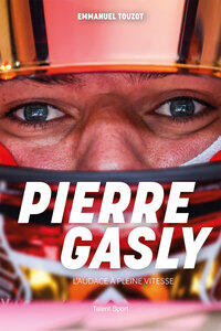 Emmanuel Touzot: Pierre gasly - l'audace a pleine vitesse