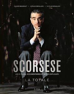 Devillard/Bousquet: Scorsese - la totale - les 51 films, documentaires et series expliques