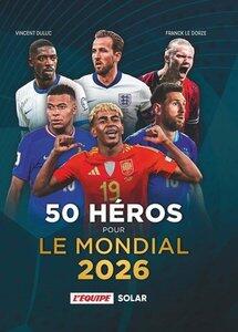 Duluc/Le Dorze: 50 heros pour le mondial 2026
