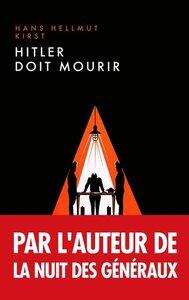 Kirst Hans Hellmut: Hitler doit mourir