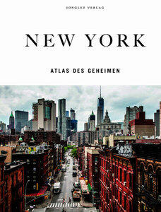 Rives, T M/Frishberg, Hannah: New York - Atlas des Geheimen Jonglez - ATLAS Reihe