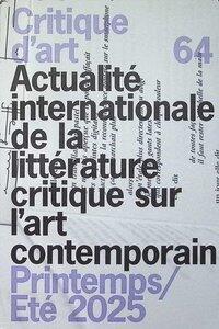 Critique d'art 64 printemps/ete 2025 - actualite internationale de la litterature critique sur l'art