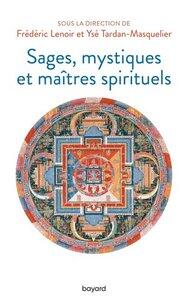 Lenoir Frederic: Sages, mystiques et maitres spirituels
