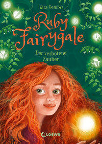 Gembri, Kira: Ruby Fairygale - Der verbotene Zauber Rette magische Fabelwesen mit Ruby Fairygale - Fantasy-Buch für Mädchen und Jungen ab 10 Jahren, R