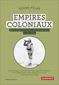 Dorigny/Klein: Grand atlas des empires coloniaux - des premieres colonisations aux decolonisations (xv-xxi siecle)