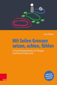 Förster, Jens (Dr.): Mit Seilen Grenzen setzen, achten, fühlen 33 Aufstellungsmethoden für Therapie, Coaching und Supervision