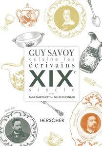 Savoy/Martinetti: Guy savoy cuisine les ecrivains, xixe siecle