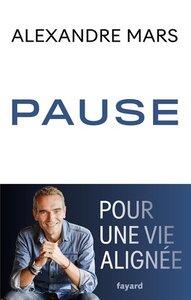 Mars Alexandre: Pause - pour une vie alignee