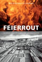 FEIERROUT - LE DERNIER SIECLE DE LA SIDERURGIE LUXEMBOURGEOISE