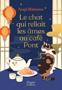 Shimeno Nagi: Le chat qui reliait les ames au cafe pont - le roman best-seller japonais tendre et poetique ou l'am