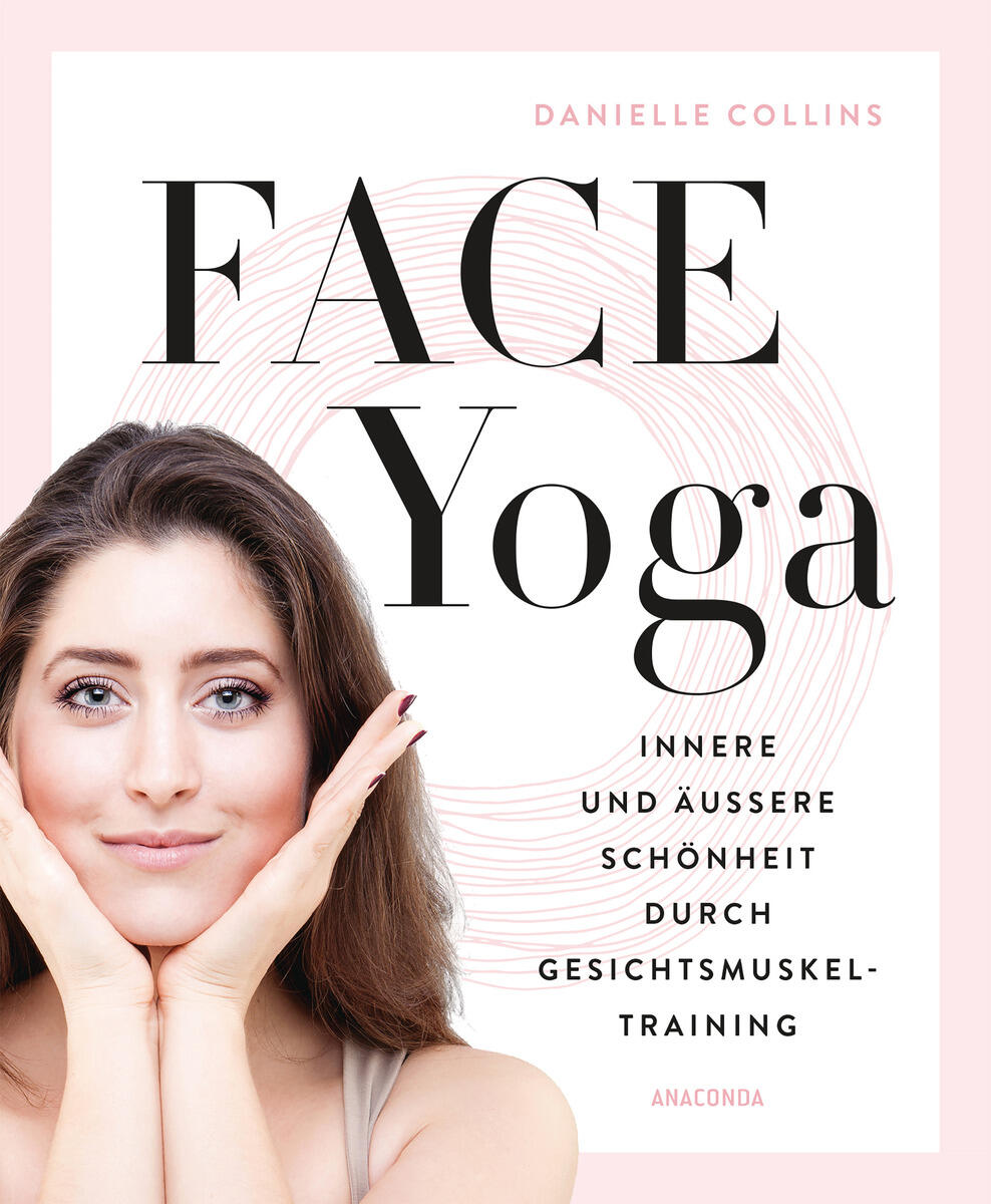 Face Yoga Step By Step By Danielle Anaconda Verlag GmbH