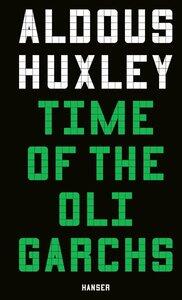 Huxley, Aldous: Time of the Oligarchs On Science, Liberty and Peace