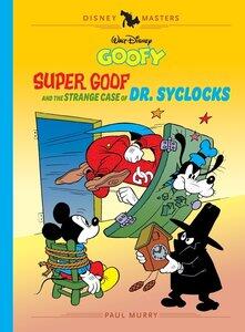 Ogle, Bob: Walt Disney's Goofy: Super Goof and the Strange Case of Dr. Syclocks