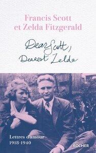 Fitzgerald: Dear scott, dearest zelda - lettres d'amour 1918-1940