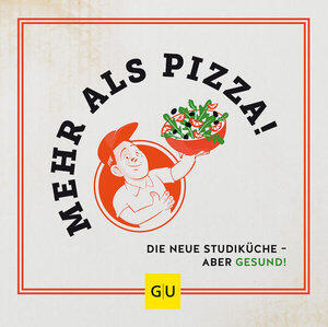Mehr als Pizza Die neue Studiküche - aber gesund!, GU Themenkochbuch