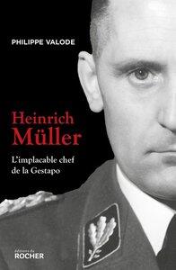 Valode Philippe: Heinrich Müller - L'implacable chef de la Gestapo