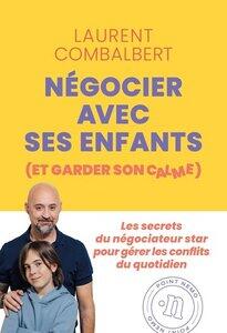 Combalbert Laurent: Negocier avec ses enfants (et garder son calme) - le guide des parents qui veulent des enfants epano