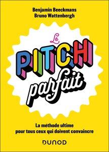 Beeckmans: Le pitch parfait - la methode ultime pour tous ceux qui doivent convaincre