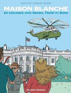 Thibeault/Lebhour: Maison blanche - en coulisses avec obama, trump et biden