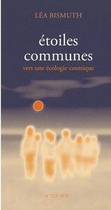 Bismuth Lea: Etoiles communes - vers une ecologie cosmique