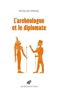 Grimal Nicolas: L'archeologue et le diplomate - illustrations, couleur