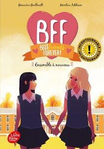 Guilbault/Addison: Bff best friends forever - tome 6 - ensemble a nouveau