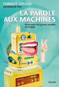 Giraud Thibaut: La parole aux machines - philosophie des grands modeles de langage