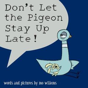 Willems, Mo: Don't Let the Pigeon Stay Up Late!