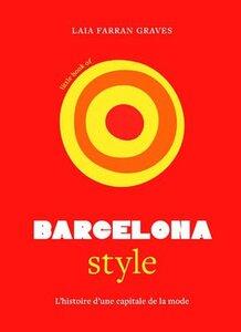 Farran Graves Laia: Little book of barcelona style - l'histoire d'une capitale de la mode