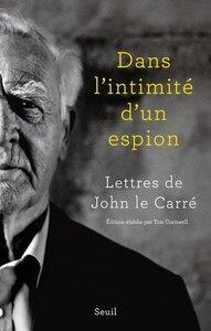 Le Carre John: Dans l'intimite d'un espion - lettres de john le carre