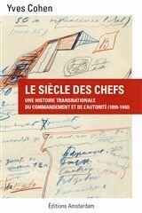 Cohen Yves: Le siecle des chefs - une histoire transnationale du commandement et de l'autorite (1890-1940)