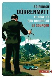 Durrenmatt Friedrich: Le juge et son bourreau / le soupcon