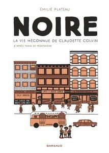 Plateau Emilie: Noire, la vie meconnue de claudette colvin