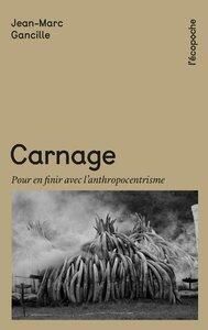 Gancille/Watson: Carnage - pour en finir avec l'anthropocentrisme